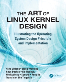 The Art of Linux Kernel Design : Illustrating the Operating System Design Principle and Implementation