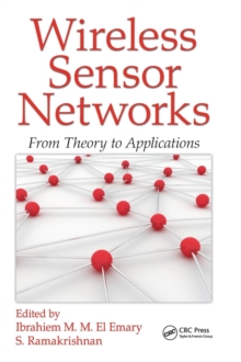 Wireless Sensor Networks : From Theory to Applications, Hardback Book Wireless Sensor Networks : From Theory to Applications, Hardback Book