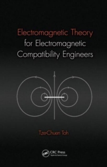 Electromagnetic Theory for Electromagnetic Compatibility Engineers, Hardback Book Electromagnetic Theory for Electromagnetic Compatibility Engineers, Hardback Book