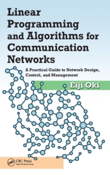Linear Programming and Algorithms for Communication Networks : A Practical Guide to Network Design, Control, and Management, Hardback Book Linear Programming and Algorithms for Communication Networks : A Practical Guide to Network Design, Control, and Management, Hardback Book