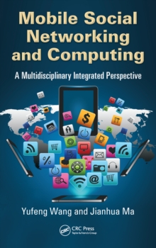 Mobile Social Networking and Computing : A Multidisciplinary Integrated Perspective