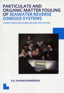 Particulate and Organic Matter Fouling of Seawater Reverse Osmosis Systems : Characterization, Modelling and Applications. UNESCO-IHE PhD Thesis