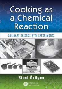 Cooking as a Chemical Reaction : Culinary Science with Experiments, Paperback / softback Book Cooking as a Chemical Reaction : Culinary Science with Experiments, Paperback / softback Book