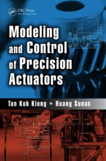 Modeling and Control of Precision Actuators, Hardback Book Modeling and Control of Precision Actuators, Hardback Book