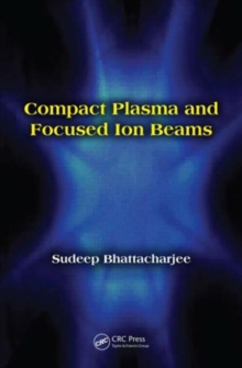 Compact Plasma and Focused Ion Beams, Hardback Book Compact Plasma and Focused Ion Beams, Hardback Book