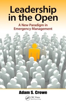 Leadership in the Open : A New Paradigm in Emergency Management