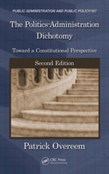 The Politics-Administration Dichotomy : Toward a Constitutional Perspective, Second Edition