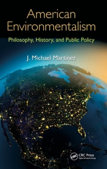 American Environmentalism : Philosophy, History, and Public Policy, Hardback Book American Environmentalism : Philosophy, History, and Public Policy, Hardback Book