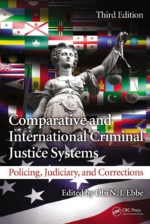 Comparative and International Criminal Justice Systems : Policing, Judiciary, and Corrections, Third Edition, Hardback Book Comparative and International Criminal Justice Systems : Policing, Judiciary, and Corrections, Third Edition, Hardback Book