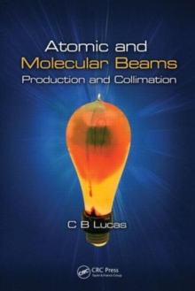 Atomic and Molecular Beams : Production and Collimation, Hardback Book Atomic and Molecular Beams : Production and Collimation, Hardback Book