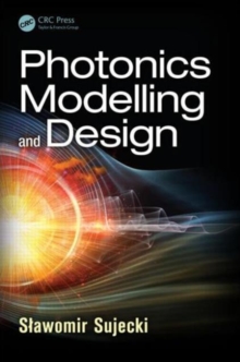 Photonics Modelling and Design, Hardback Book Photonics Modelling and Design, Hardback Book