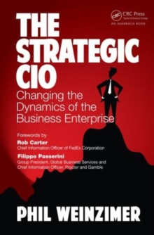 The Strategic CIO : Changing the Dynamics of the Business Enterprise, Hardback Book The Strategic CIO : Changing the Dynamics of the Business Enterprise, Hardback Book