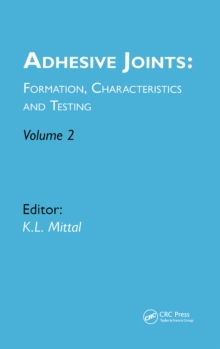 Adhesive Joints: Formation, Characteristics and Testing : Volume 2