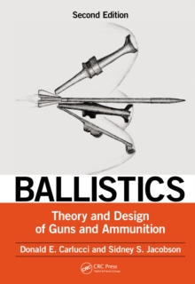 Ballistics : Theory and Design of Guns and Ammunition, Second Edition