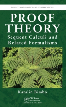 Proof Theory : Sequent Calculi and Related Formalisms