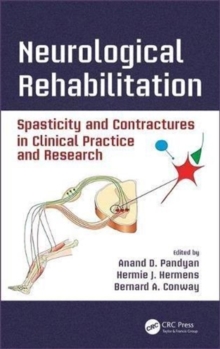 Neurological Rehabilitation : Spasticity and Contractures in Clinical Practice and Research, Hardback Book Neurological Rehabilitation : Spasticity and Contractures in Clinical Practice and Research, Hardback Book