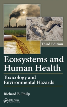 Ecosystems and Human Health : Toxicology and Environmental Hazards, Third Edition, Hardback Book Ecosystems and Human Health : Toxicology and Environmental Hazards, Third Edition, Hardback Book
