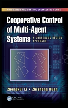 Cooperative Control of Multi-Agent Systems : A Consensus Region Approach, Hardback Book Cooperative Control of Multi-Agent Systems : A Consensus Region Approach, Hardback Book