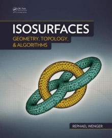 Isosurfaces : Geometry, Topology, and Algorithms