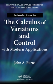 Introduction to the Calculus of Variations and Control with Modern Applications, Hardback Book Introduction to the Calculus of Variations and Control with Modern Applications, Hardback Book