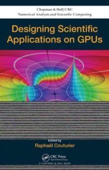Designing Scientific Applications on GPUs, Hardback Book Designing Scientific Applications on GPUs, Hardback Book