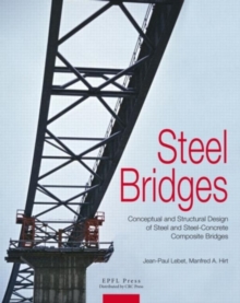 Steel Bridges : Conceptual and Structural Design of Steel and Steel-Concrete Composite Bridges