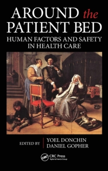 Around the Patient Bed : Human Factors and Safety in Health Care, Hardback Book Around the Patient Bed : Human Factors and Safety in Health Care, Hardback Book