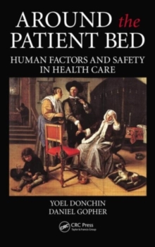 Around the Patient Bed : Human Factors and Safety in Health Care