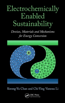 Electrochemically Enabled Sustainability : Devices, Materials and Mechanisms for Energy Conversion