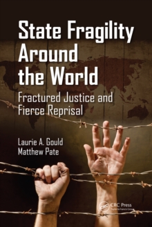 State Fragility Around the World : Fractured Justice and Fierce Reprisal