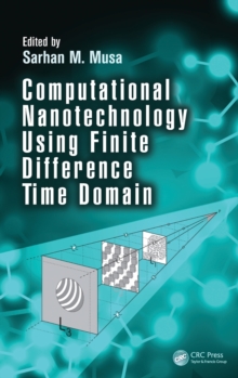 Computational Nanotechnology Using Finite Difference Time Domain, Hardback Book Computational Nanotechnology Using Finite Difference Time Domain, Hardback Book
