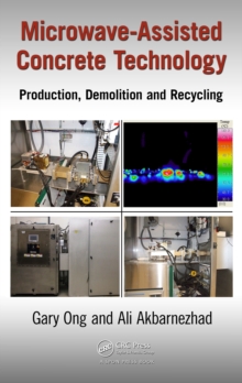 Microwave-Assisted Concrete Technology : Production, Demolition and Recycling