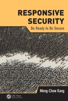 Responsive Security : Be Ready to Be Secure, Paperback / softback Book Responsive Security : Be Ready to Be Secure, Paperback / softback Book
