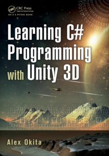 Learning C# Programming with Unity 3D, Paperback Book Learning C# Programming with Unity 3D, Paperback Book