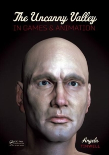 The Uncanny Valley in Games and Animation, Hardback Book The Uncanny Valley in Games and Animation, Hardback Book