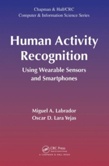 Human Activity Recognition : Using Wearable Sensors and Smartphones, Hardback Book Human Activity Recognition : Using Wearable Sensors and Smartphones, Hardback Book