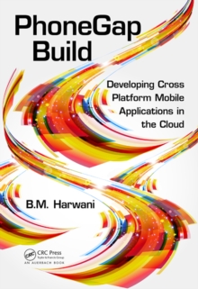 PhoneGap Build : Developing Cross Platform Mobile Applications in the Cloud