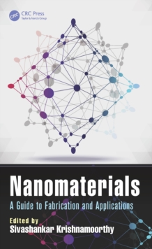 Nanomaterials : A Guide to Fabrication and Applications