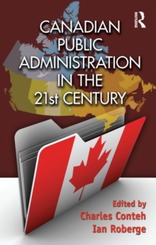 Canadian Public Administration in the 21st Century, Hardback Book Canadian Public Administration in the 21st Century, Hardback Book
