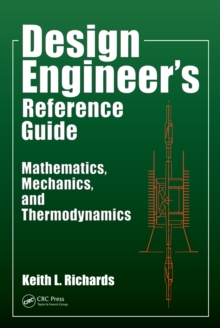 Design Engineer's Reference Guide : Mathematics, Mechanics, and Thermodynamics