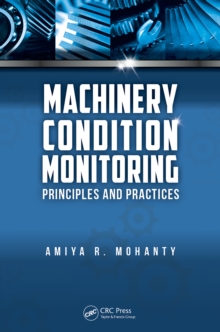 Machinery Condition Monitoring : Principles and Practices