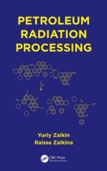 Petroleum Radiation Processing, Hardback Book Petroleum Radiation Processing, Hardback Book
