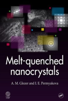 Melt-Quenched Nanocrystals, Hardback Book Melt-Quenched Nanocrystals, Hardback Book