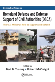 Introduction to Homeland Defense and Defense Support of Civil Authorities (DSCA) : The U.S. Militarys Role to Support and Defend