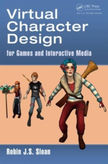 Virtual Character Design for Games and Interactive Media, Paperback / softback Book Virtual Character Design for Games and Interactive Media, Paperback / softback Book