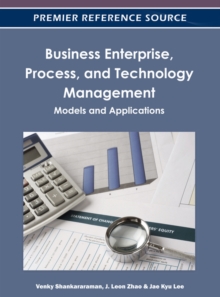 Business Enterprise, Process, and Technology Management: Models and Applications