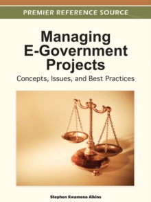 Managing E-Government Projects: Concepts, Issues, and Best Practices