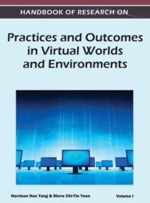 Handbook of Research on Practices and Outcomes in Virtual Worlds and Environments