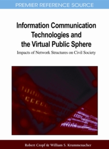 Information Communication Technologies and the Virtual Public Sphere: Impacts of Network Structures on Civil Society