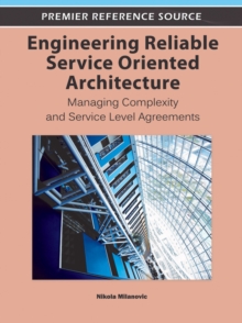 Engineering Reliable Service Oriented Architecture: Managing Complexity and Service Level Agreements